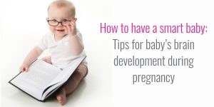 Labour Analgesia 2 Smart baby tips for healthy brain development during pregnancy