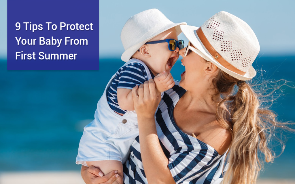 9 Tips To Protect Your Baby From First Summer