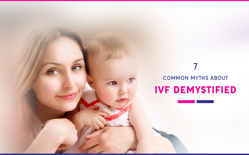 7 Common Myths About IVF Demystified