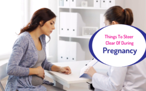 Blog 12 6 Things To Steer Clear Of During Pregnancy