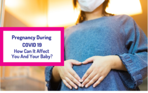 Blog 4 Pregnancy During COVID 19