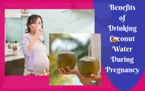 Coconut water during pregnancy