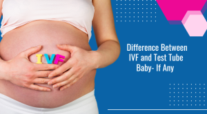 difference between IVF and test tube