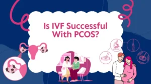Is IVF Successful With PCOS (Expert Opinion)- featured image