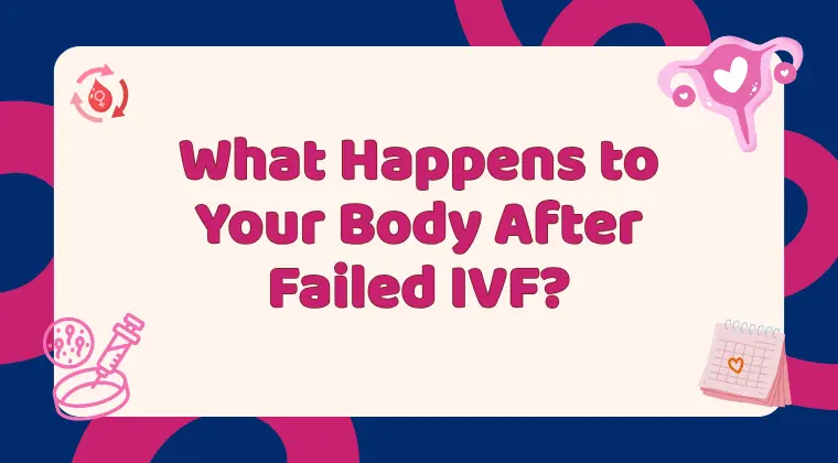 What Happens to Your Body After Failed IVF